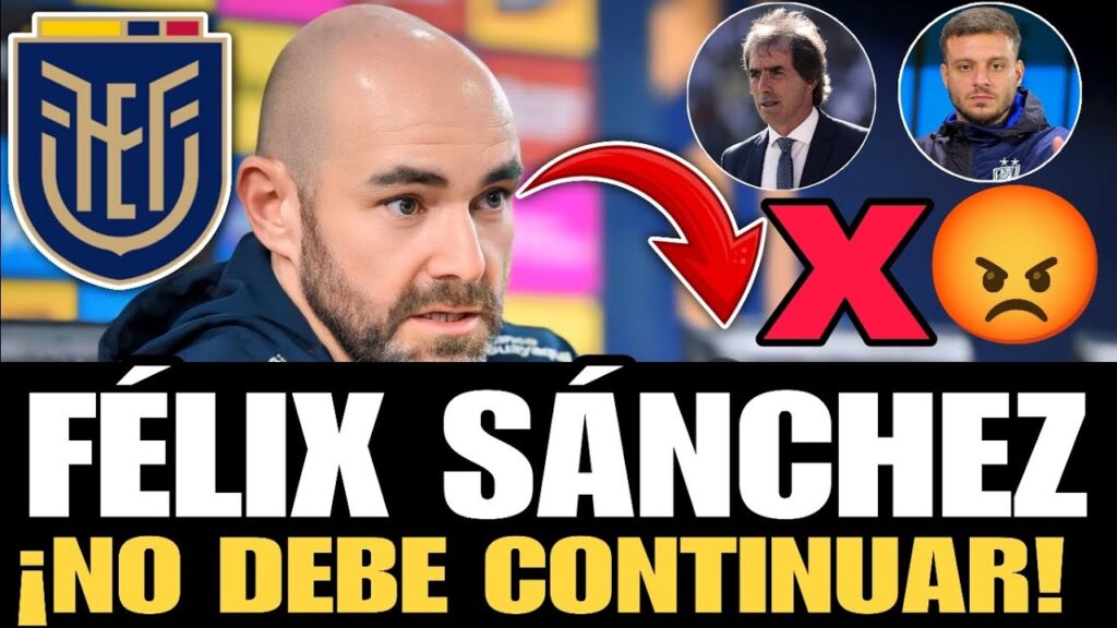 FÉLIX SÁNCHEZ Es lo PEOR QUE LE PUDO PASAR A LA SELECCIÓN ECUATORIANA ¿POR QUE DEBERÍA IRSE?