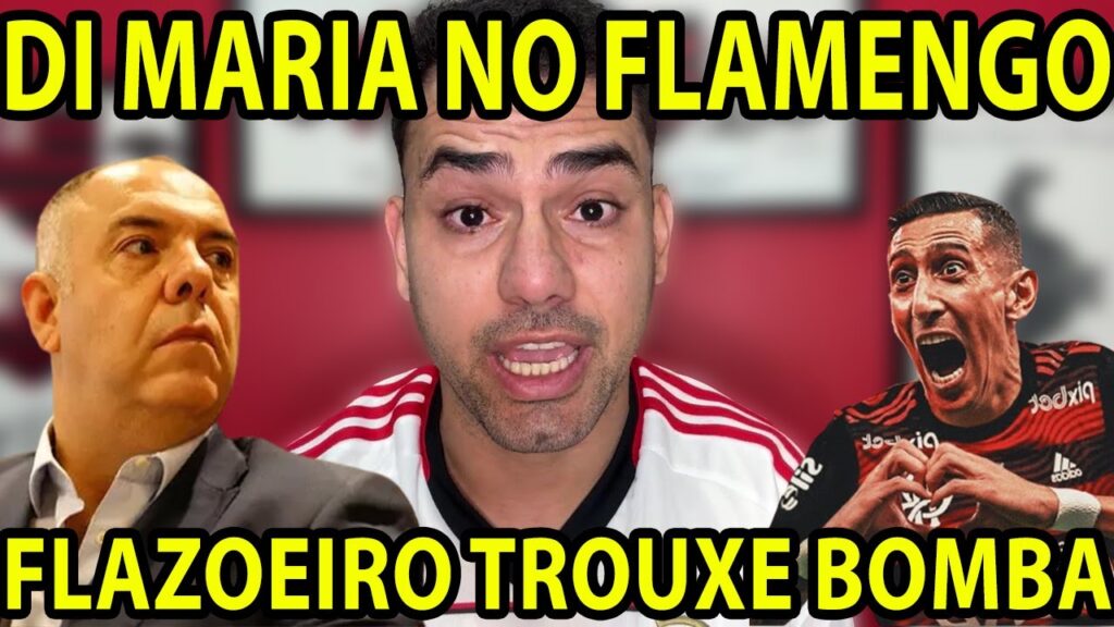 FLAZOEIRO TROUXE NOTÍCIA BOMBÁSTICA ! DI MARIA CHEGANDO NO FLAMENGO ? NOTÍCIAS DO FLAMENGO HOJE.