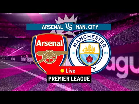 LIVE🔴Manchester City vs Arsenal | English Premier League