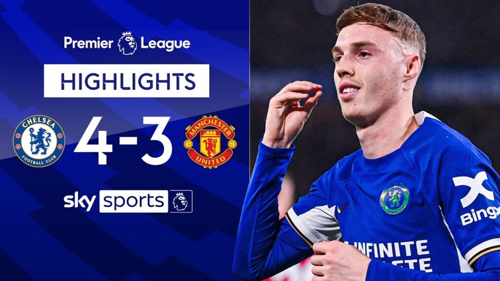 Palmer HAT-TRICK wins it for Blues in DRAMATIC game 🔵😲 | Chelsea 4-3 Man Utd | EPL Highlights