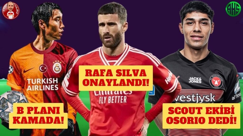 GALATASARAY'DA RAFA SILVA ONAYLANDI | B PLANI DAICHI KAMADA | GS'DAN SCOUT TRANSFERİ DARIO OSORIO