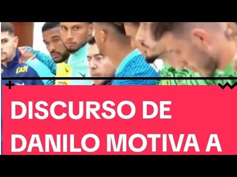 DISCURSO DE DANILO MOTIVA A TODOS DA SELEÇÃO. #futebol