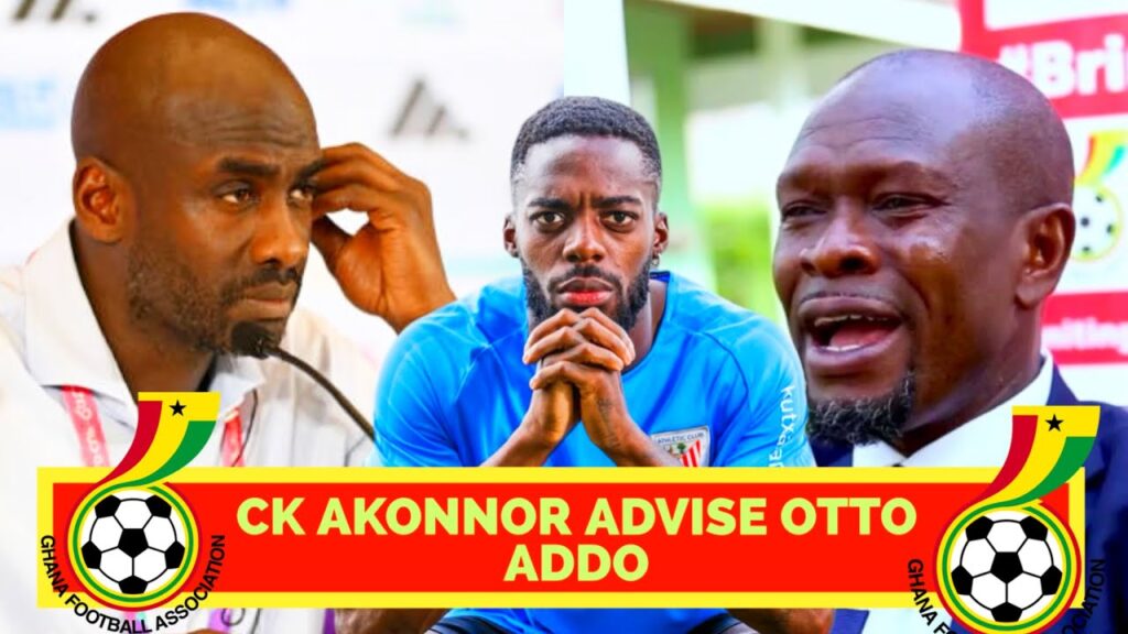 CK AKONNOR ADVISE OTTO ADDO ABOUT BLACK STARS AND ITS PROBLEMS, INAKI WILLIAMS ON BLACK STARS