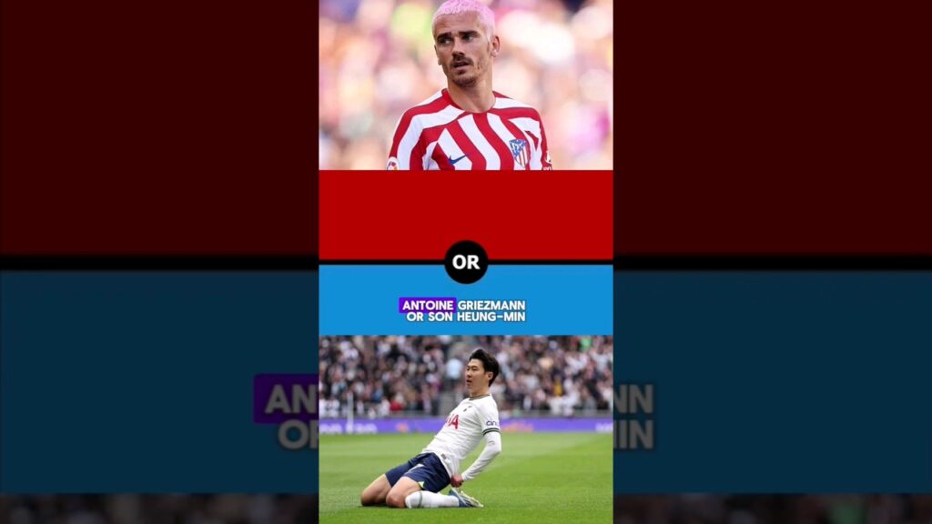 Antoine Griezmann vs Son Heung-min