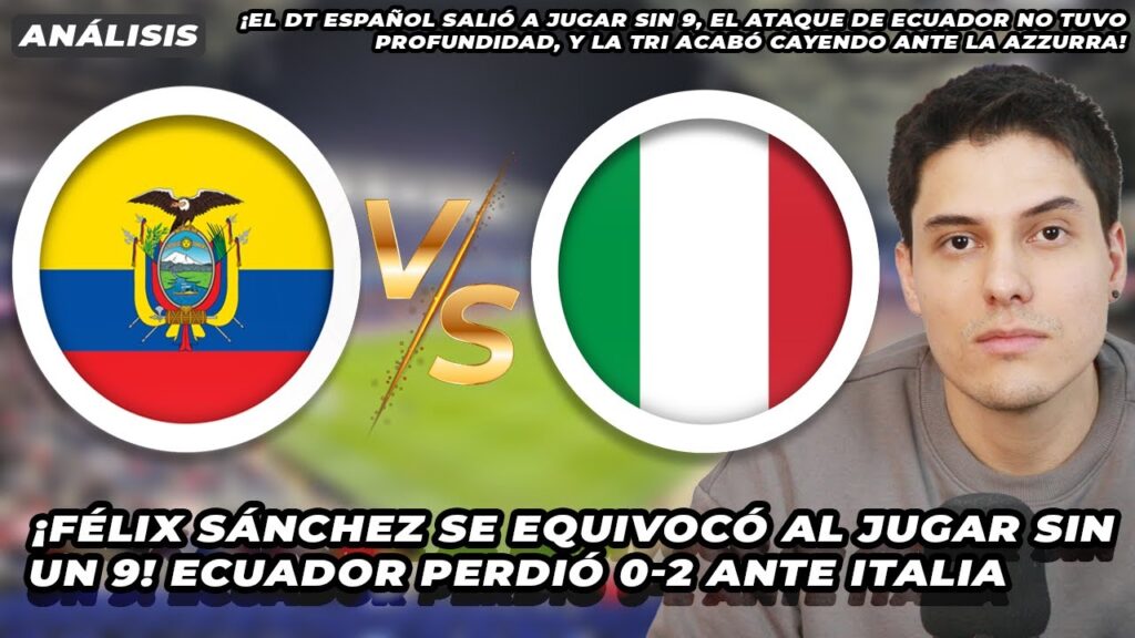 ¡Félix Sánchez se equivocó al jugar sin un 9! Ecuador perdió 0-2 ante Italia