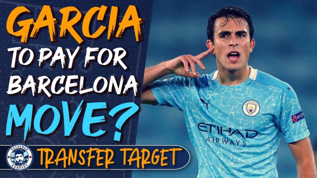 Eric Garcia to pay for Barcelona move? | TRANSFER TARGET