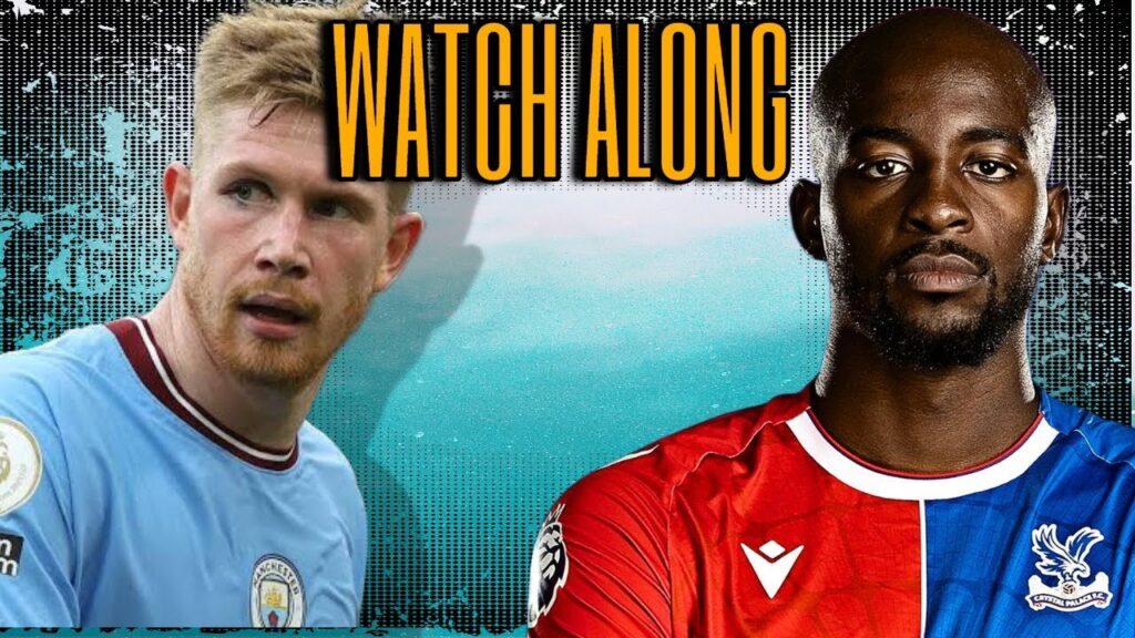 Crystal Palace vs Manchester City | Premier League Watchalong