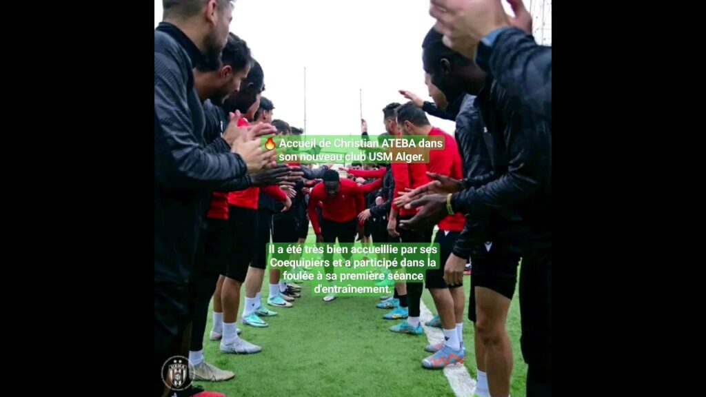 🔥 Accueil de Christian ATEBA dans son nouveau club USM Alger