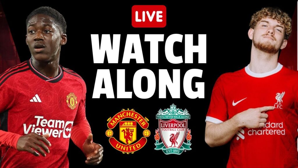 LIVE MATCH WATCHALONG | MAN UNITED VS LIVERPOOL | PREMIER LEAGUE | MATCH WEEK 32