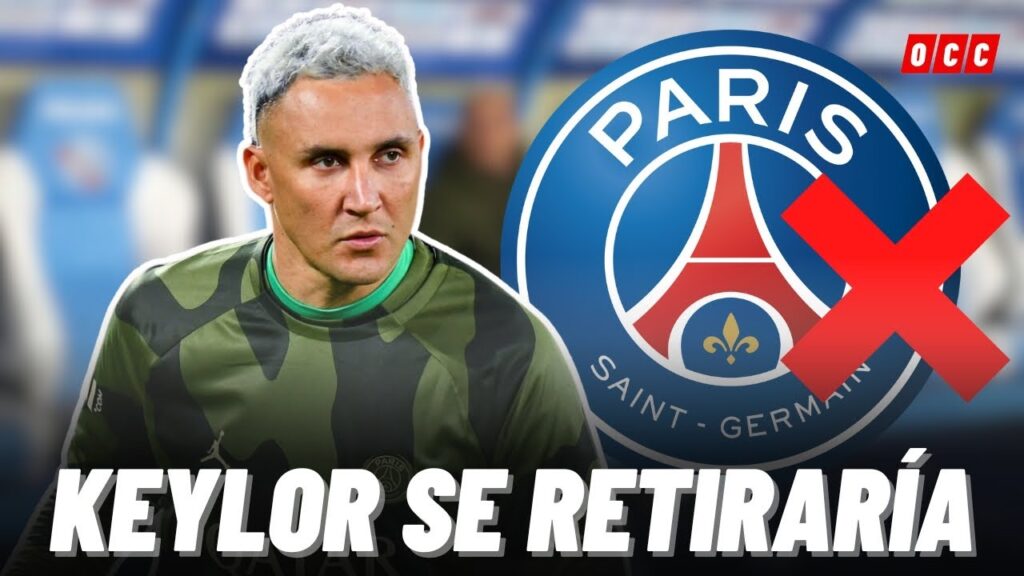 🚨ALERTA: MEDIO FRANCÉS ADELANTA QUE KEYLOR NAVAS PODRÍA RETIRARSE TRAS ESTA TEMPORADA