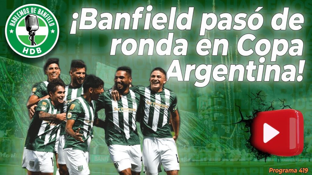 HDB en VIVO | ¡Banfield venció a Ciudad Bolivar y pasó de ronda en la Copa Argentina!
