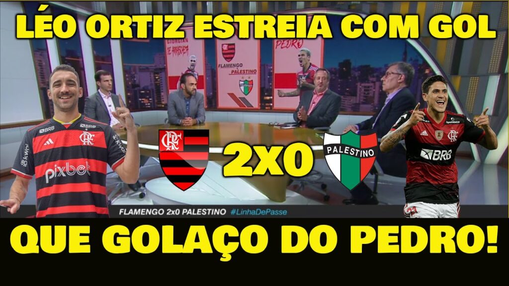 LÉO ORTIZ É MUITO ELOGIADO! "GOLAÇO DE PEDRO" FLAMENGO 2x0 PALESTINO LIBERTADORES.