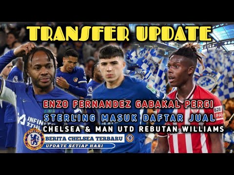 ENZO FERNANDEZ NO OUT🥳STERLING MASUK DAFTAR JUAL😱CHELSEA MU UTD REBUTAN NICO WILLIAMS ENZO FERNANDEZ NO OUT🥳STERLING MASUK DAFTAR JUAL😱CHELSEA MU UTD REBUTAN NICO WILLIAMS