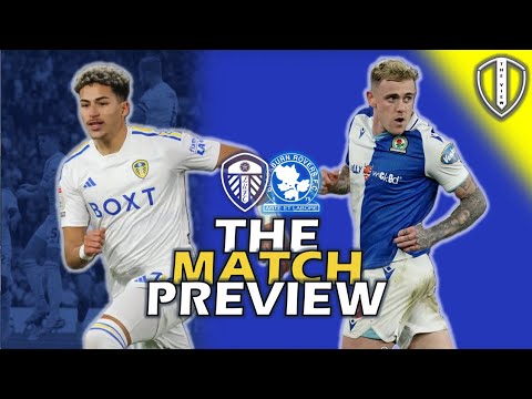 The Match Preview: Leeds United V Blackburn Rovers The Match Preview: Leeds United V Blackburn Rovers