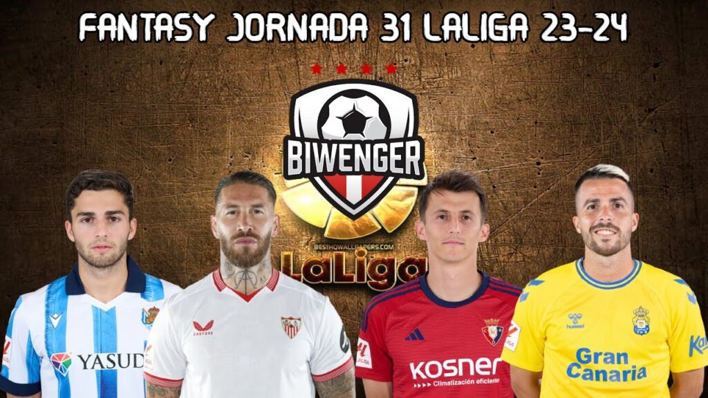 FANTASY JORNADA 31 LALIGA 23/24 | Arsen Zakharyan, Sergio Ramos, Ante Budimir, Kirian Rodríguez