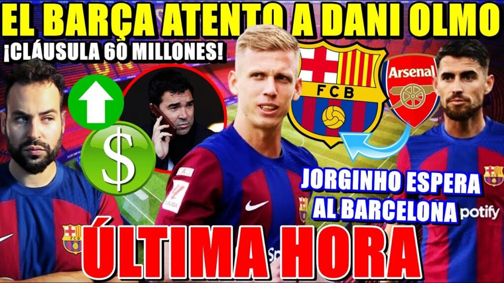 🚨El BARÇA ATENTO a DANI OLMO ¡CLÁUSULA 60 MILLONES! - JORGINHO ESPERA OFERTA del BARÇA ¿GRAN OPCIÓN?