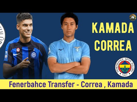 Fenerbahçe Transfer🔥Correa , Kamada #fenerbahçe