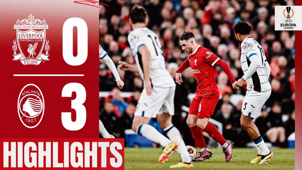 Reds Suffer Quarter-Final First Leg Loss in Europa League | Highlights | Liverpool 0-3 Atalanta