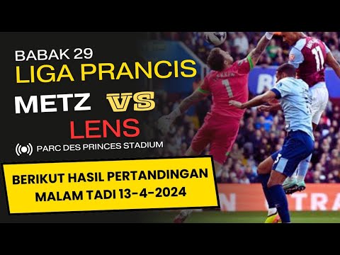 Hasil Liga Prancis Babak 29 [] Metz VS Lens []  Update 13-04-2024