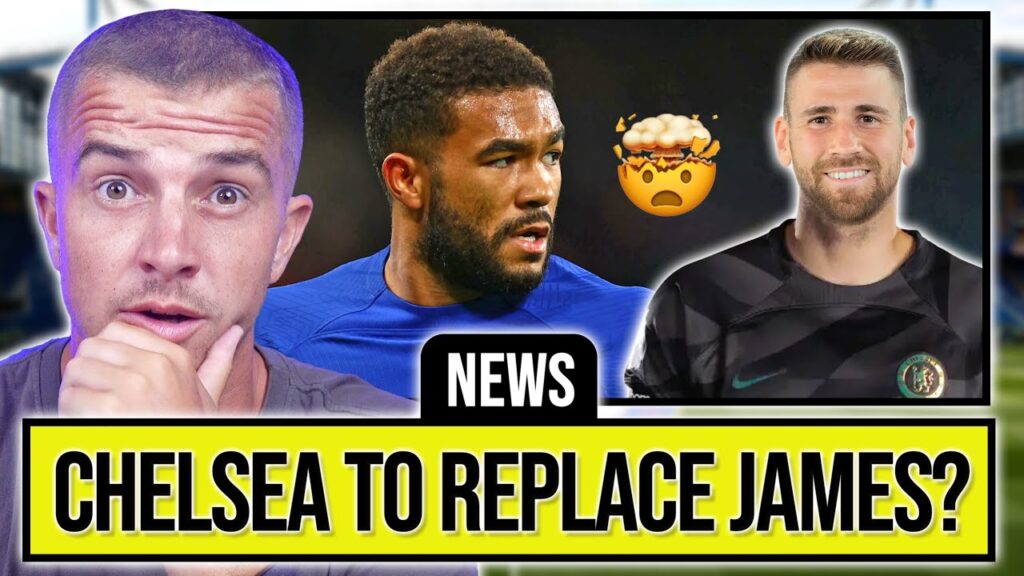 CHELSEA NEWS: REECE JAMES REPLACEMENT FOUND? UNAI SIMON TO CHELSEA!
