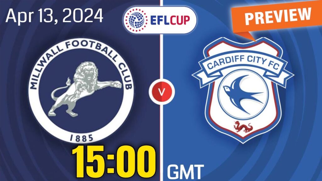 EFL Championship | Millwall vs. Cardiff City - prediction, team news, lineups | Preview