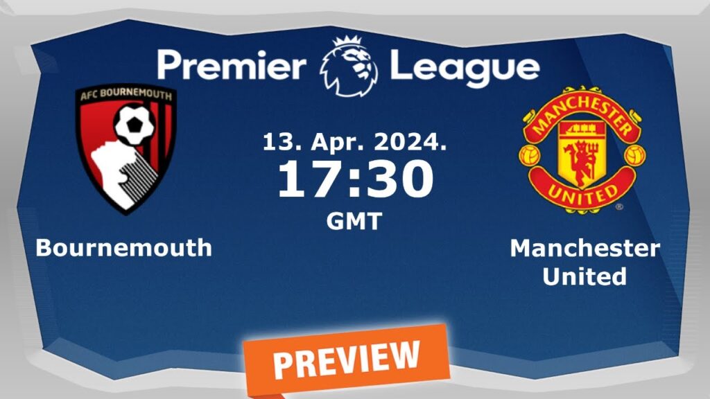 Premier League | Bournemouth vs. Manchester United - prediction, team news, lineups | Preview