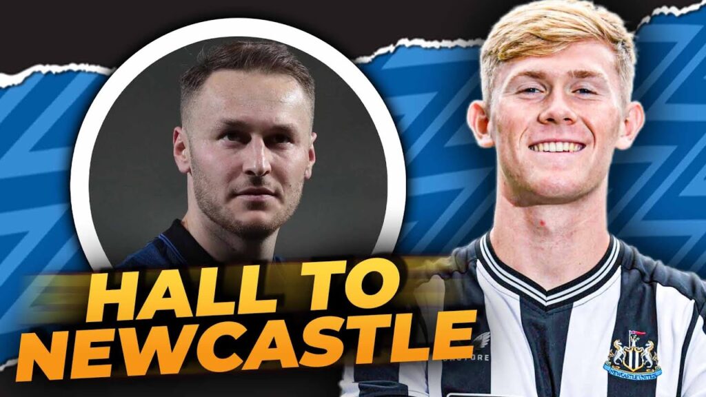 Lewis Hall to Newcastle CONFIRMED; Chelsea SCOUTING 26yo Dutch BOX TO BOX