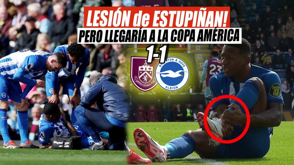 🇪🇨 ESTUPIÑAN LESIONADO en el TOBILLO pero PODRÁ JUGAR LA COPA AMÉRICA! | BURNLEY 1-1 BRIGHTON 🇪🇨 ESTUPIÑAN LESIONADO en el TOBILLO pero PODRÁ JUGAR LA COPA AMÉRICA! | BURNLEY 1-1 BRIGHTON