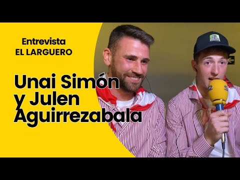 UNAI SIMÓN Y JULEN AGIRREZABALA, EN 'EL LARGUERO': "ESTO ES ALGO QUE HEMOS SOÑADO TODA NUESTRA VIDA"
