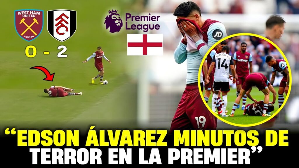 EDSON ÁLVAREZ CAUSA IMPACTANTE LESION A COMPAÑERO DEL WEST HAM
