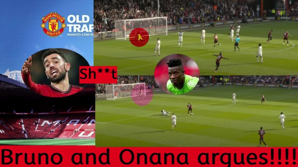 Bruno Fernandes uses angry exchange with Onana and Ten Hag to help Manchester United at Bournemouth