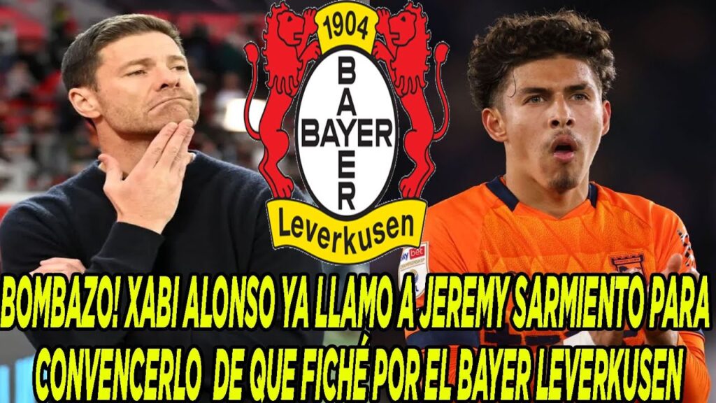 BOMBAZO! XABI ALONSO YA LLAMO A JEREMY SARMIENTO PARA CONVENCERLO DE QUE FICHÉ POR BAYER LEVERKUSEN