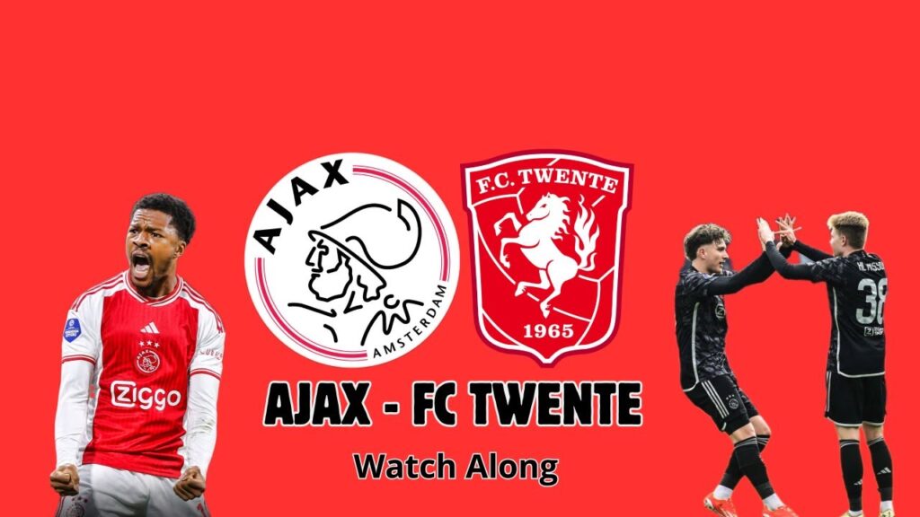 Ajax - Fc Twente Eredivisie Live | Watch Along