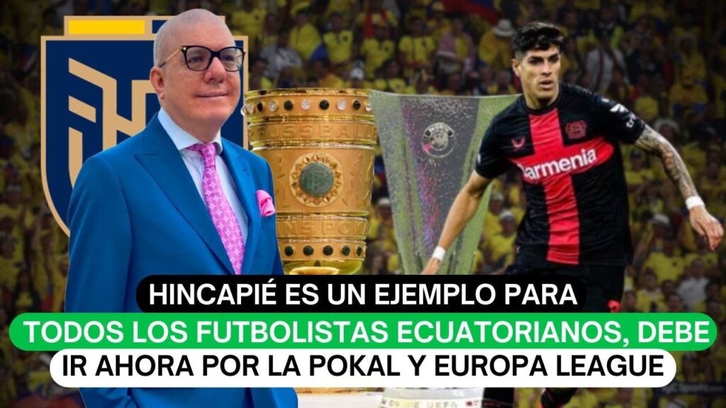 Hincapié es un ejemplo para todos los futbolistas ecuatorianos