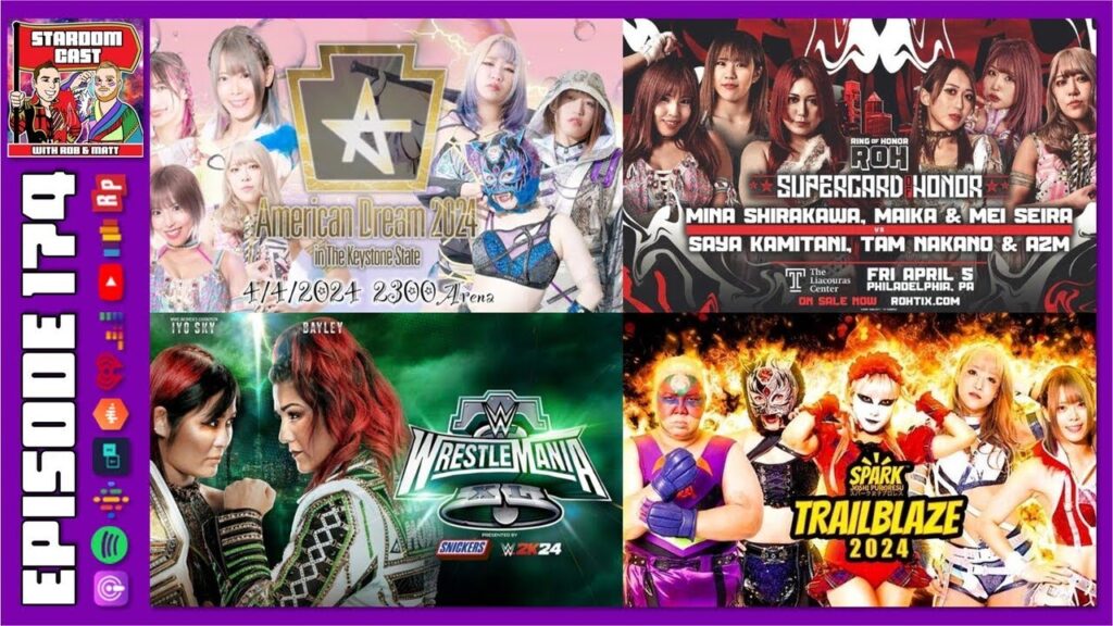 174: The Official PhillyMania Lowdown + Stardom, ROH, WrestleMania & Spark Joshi Reviews!