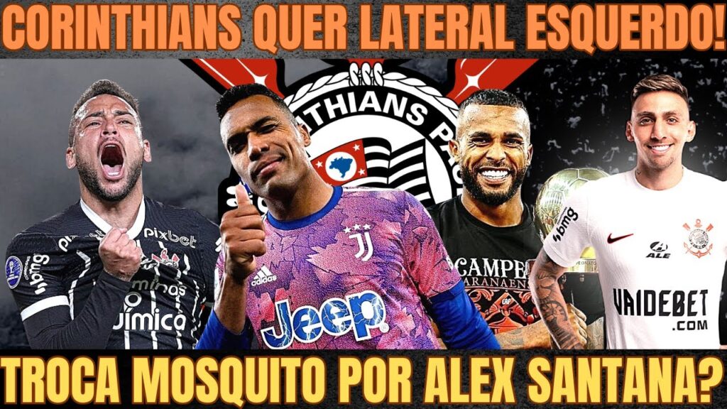 ALEX SANDRO?| CORINTHIANS VAI CONTRATAR LATERAL ESQUERDO!| MOSQUITO por ALEX SANTANA?| MAYCON VOLTOU