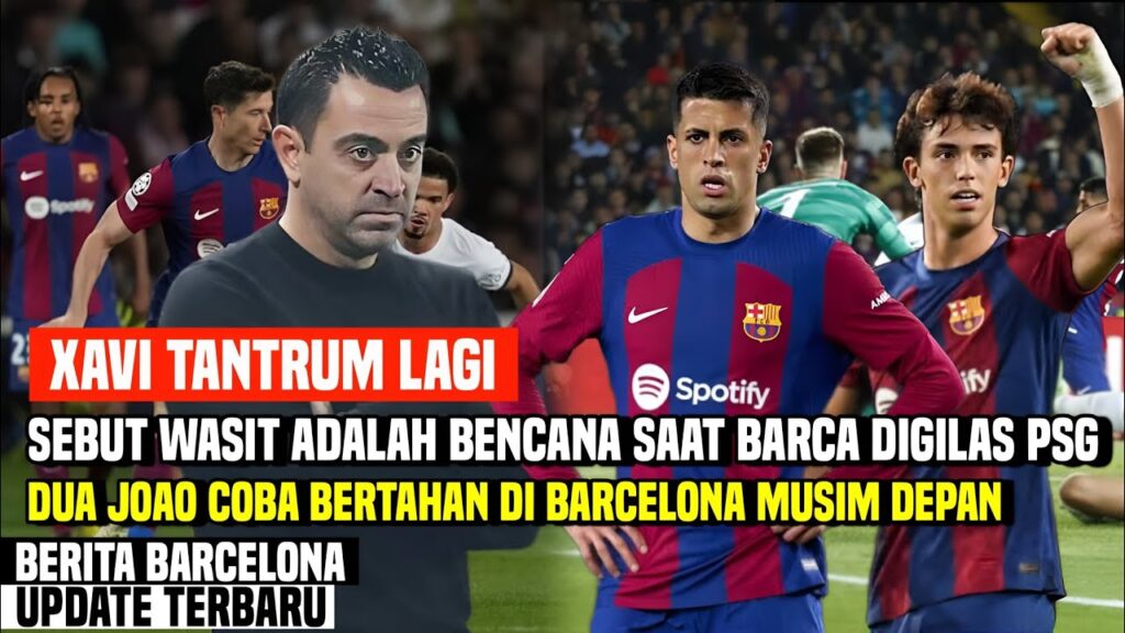 SALAHKAN WASIT‼️Xavi Ngamuk Barcelona Dibantai PSG 😡 Barcelona Ragu Pertahankan Dua Joao?