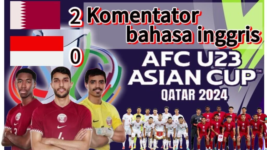 Sepak bola,Terbaru Qatar vs Indonesia piala asia U23 qatar Komentator inggris