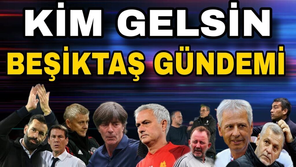 BEŞİKTAŞ'TA OLASI HOCA ADAYLARI: BEŞİKTAŞ KİMİ GETİRSİN İŞTE O İSİMLER | Beşiktaş haberleri