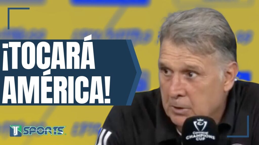 Gerardo Martino CREE que Club América JUGARÁ en la FINAL de la Concachampions