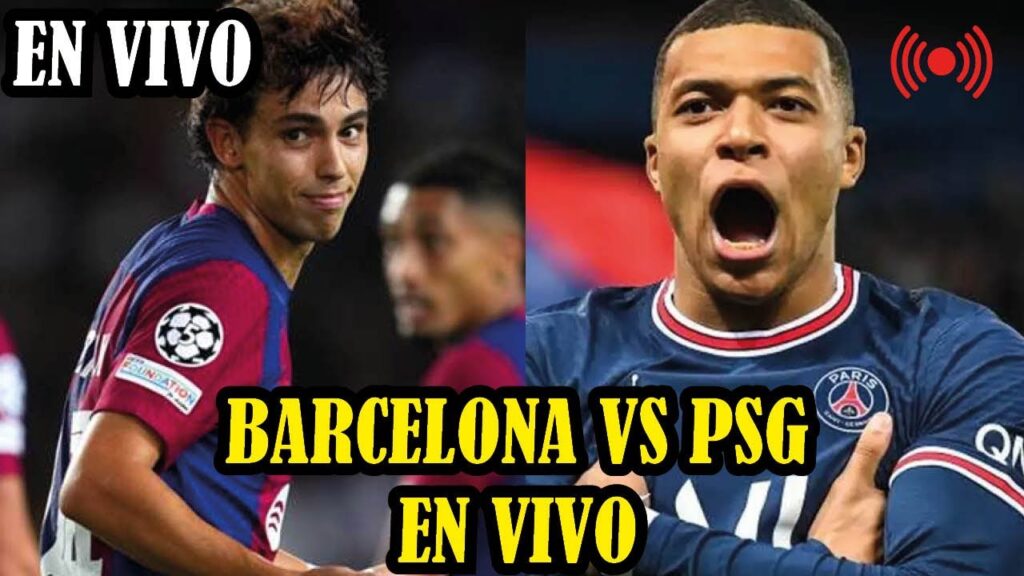 BARCELONA VS PSG EN VIVO CUARTOS DE FINAL VUELTA CHAMPIONS LEAGUE