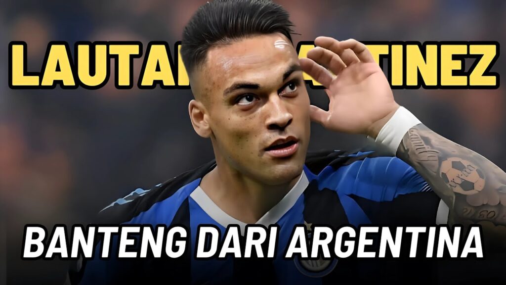Lautaro Martinez : Banteng dari Argentina | Kisah Pemain Bola