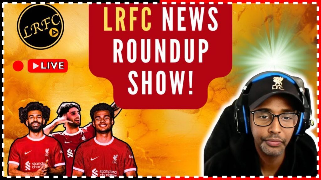 LRFC: News - What's Next for Liverpool FC | Premier League & Latest LFC News