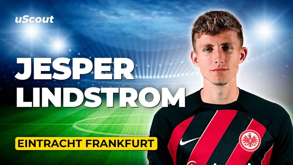 How Good Is Jesper Lindstrom at Eintracht Frankfurt?