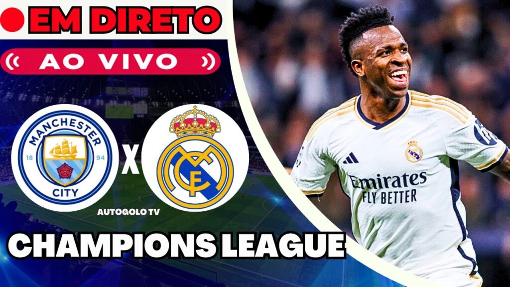 🔴MANCHESTER CITY X REAL MADRID LIGA DOS CAMPEÕES