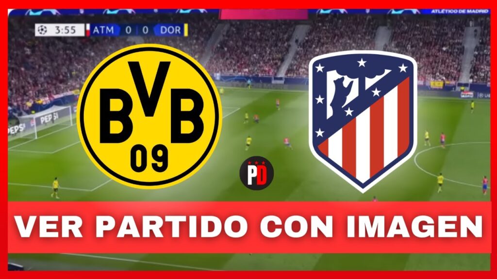 🔴BORUSSIA DORTMUND vs ATLETICO MADRID EN VIVO 🔥CHAMPIONS LEAGUE 🏆 CUARTOS DE FINAL - VUELTA