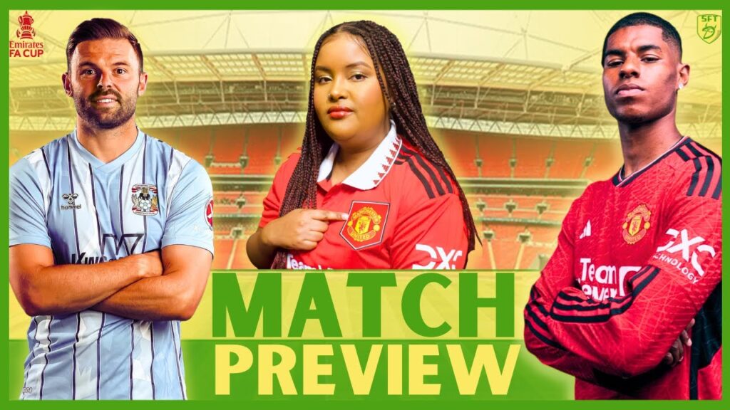 WE MUST! COVENTRY VS MAN UTD | LIVE MATCH PREVIEW | FA CUP