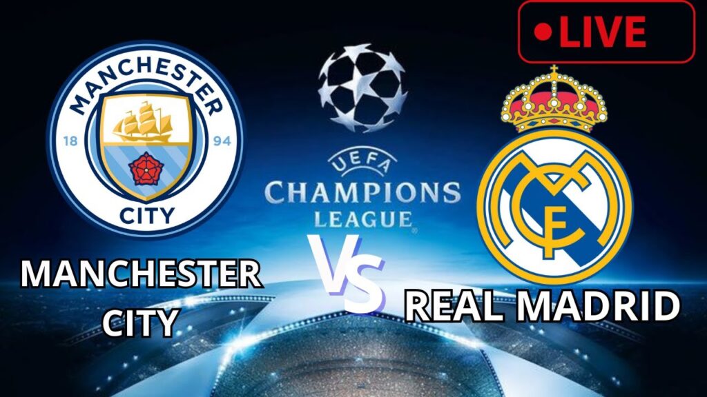 Manchester City  vs Real Madrid  | Champions League  | LIVE