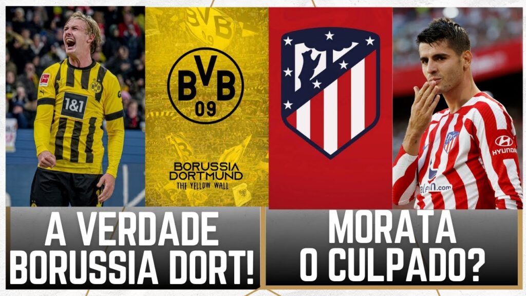 A VERDADE SOBRE O BORUSSIA DORTMUND E O MORATA É O CULPADO DA ELIMINAÇÃO DO ATLETICO DE MADRID?