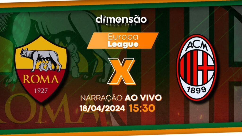 Europa League 2024: Roma x Milan (NARRAÇÃO AO VIVO) - Dimensão Esportiva